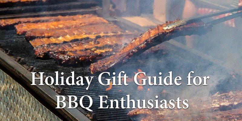 Holiday Gift Guide for BBQ Enthusiasts